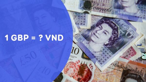1 bảng Anh bằng bao nhiêu tiền Việt?