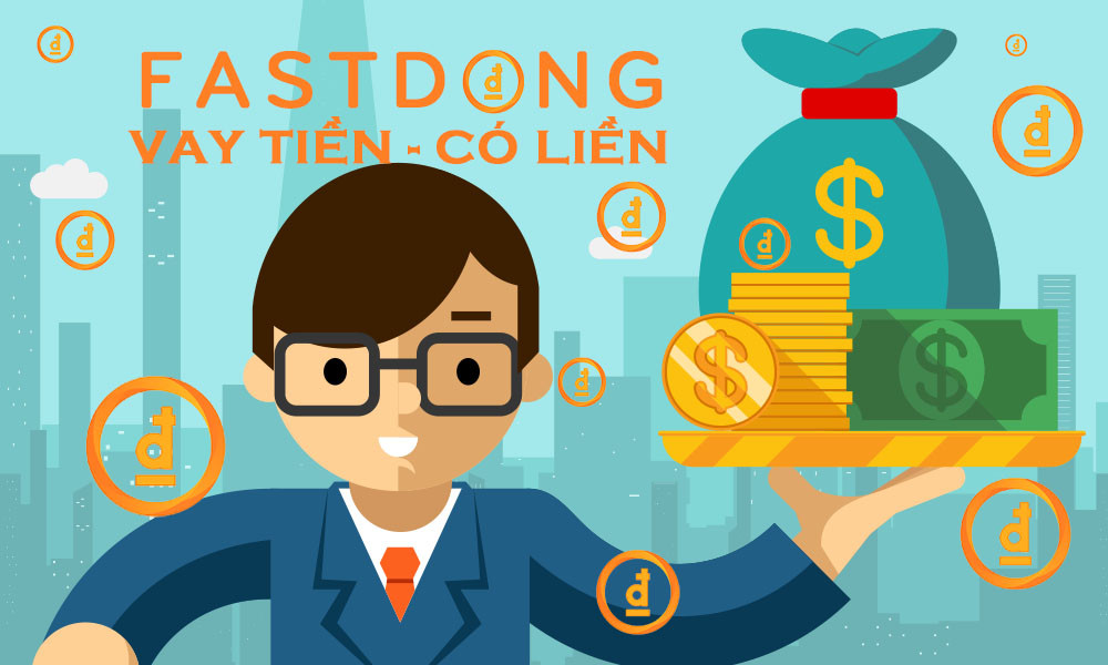 Fastdong vay tiền - có liền, uy tín chất lượng