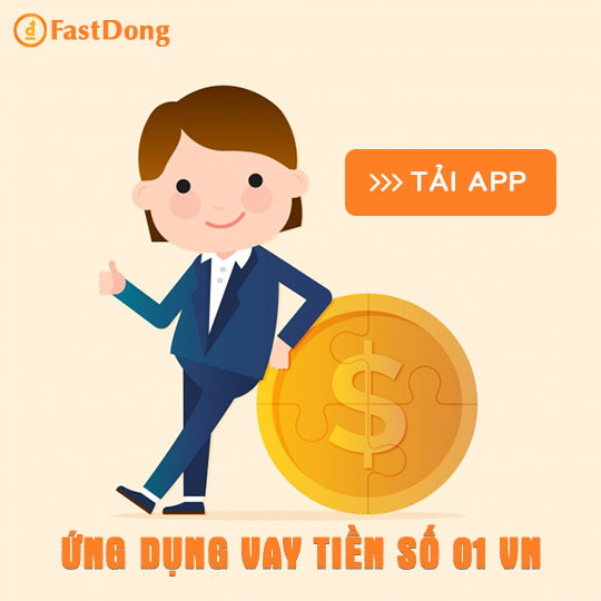Fastdong ứng dụng vay tiền uy tín số 01 VN