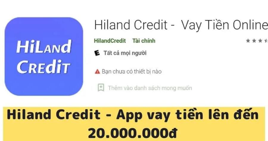 Hạn mức vay tiền qua app Hiland Credit 