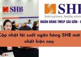 Lãi suất ngân hàng SHB Bank mới nhất cập nhật 2023