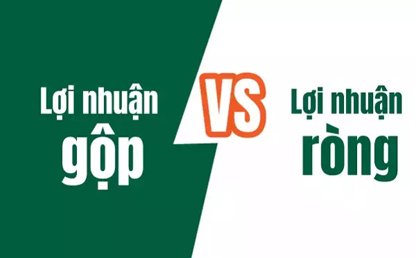 So sánh điểm khác nhau giữa Lợi nhuận gộp và Lợi nhuận ròng