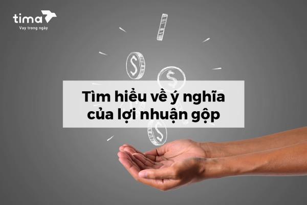 Lợi nhuận gộp có ý nghĩa như thế nào?