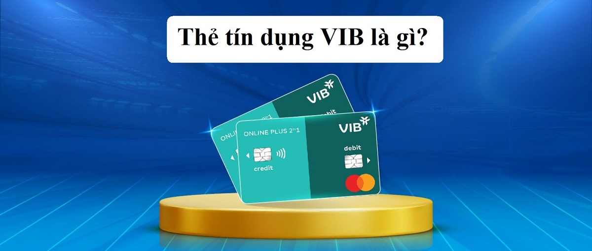 Thẻ tín dụng VIB được cung cấp bởi Ngân hàng TMCP Quốc tế Việt Nam