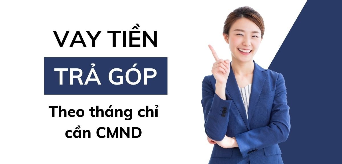 thủ tục vay trả góp cực kỳ đơn giản và nhanh chóng