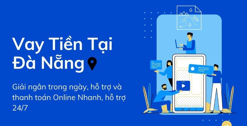 vay tiền Đà nẵng – quy trình đơn giản, dễ dàng, lãi suất thấp