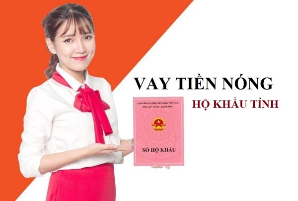 vay tiền nóng hộ khẩu tỉnh và cmnd sẽ được xét duyệt nhanh chóng