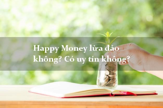 Khách hàng có thể hoàn toàn yên tâm khi vay tiền tại Happy Money