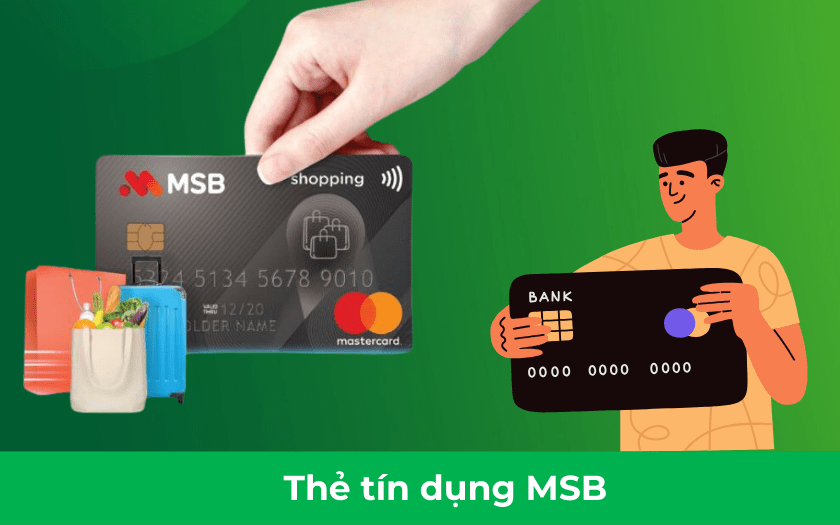 Thẻ Tín Dụng MSB - Mở Thẻ Nắm Bắt Ưu Đãi Hấp Dẫn 2023