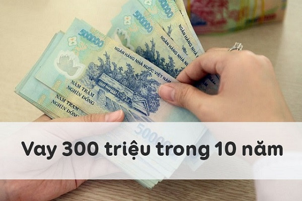 Hướng dẫn quy trình vay nhanh 300 triệu đồng