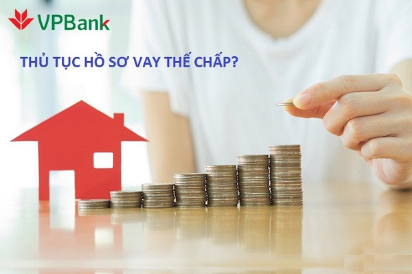 Quy trình đăng ký vay vốn thế chấp VPBank