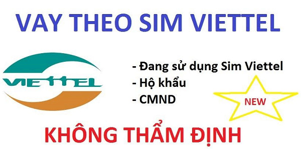 Vay tiền theo sim Viettel không thẩm định có những điều kiện gì?